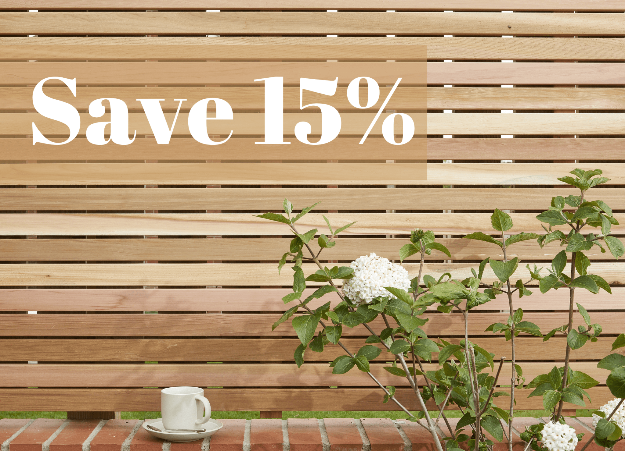 Cedar slatted panels with text: save 15% 